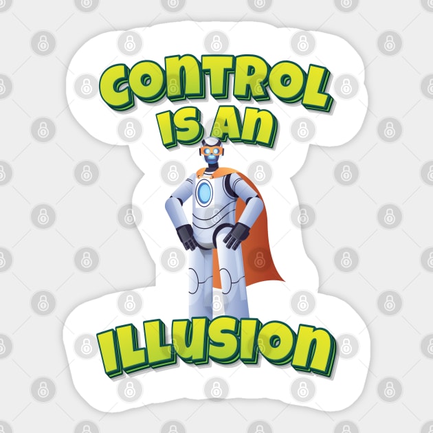 Control Is An Illusion Robot Superhero AI Artificial Intelligence Robotics Sticker by ProjectX23 Orange